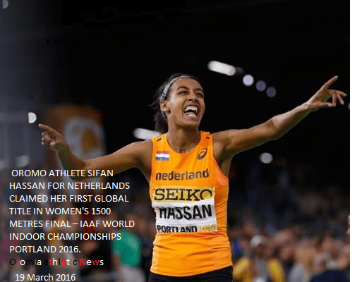 Oromo athlete Sifan Hassan claimed her first global title in women's 1500m IAAF indoor Championships Portland 2016.