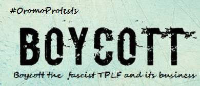 oromoprotests-boycotts-fascist-ethiopias-regime-tplf-the-criminal-group-and-its-business